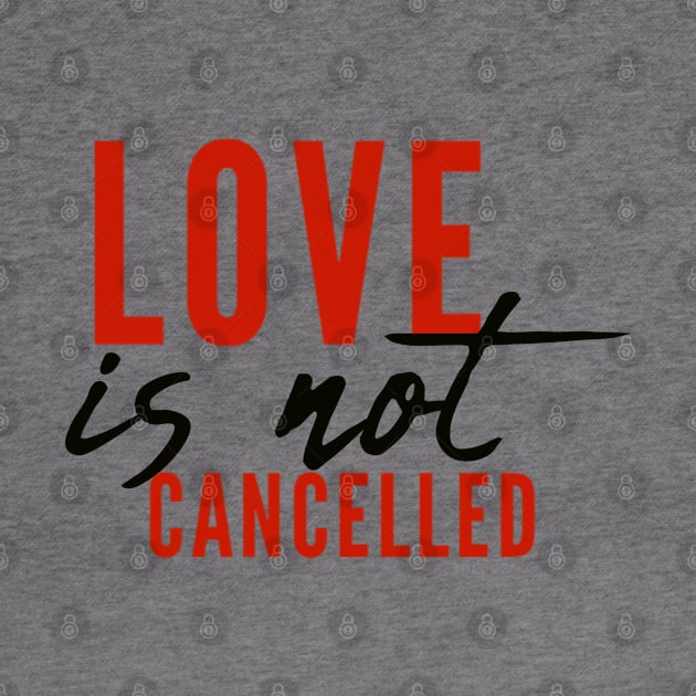 Love is not cancelled Love is not canceled by BoogieCreates